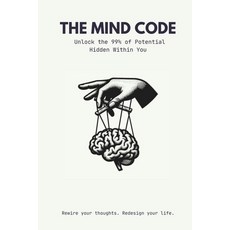 (영문도서)Unlock the Mind Code: Master Your Thoughts Boost Your Brain and Achieve Success Paperback, Independently Published, English, 9798269300368