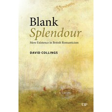(영문도서) Blank Splendour: Mere Existence in British Romanticism Hardcover, University of Toronto Press, English, 9781487556044