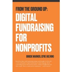 From the Ground Up: Digital Fundraising For Nonprofits Paperback, Tangram Editions