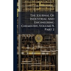 (영문도서)The Journal Of Industrial And Engineering Chemistry Volume 9 Part 2 Hardcover, Hutson Street Press, English, 9781024787566