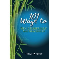 101 Ways To Successfully Age Gracefully Paperback, Upisa LLC
