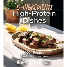 (영문도서)5-Ingredient High-Protein Dishes: 100+ Recipes Endless Inspiration Picture Inc... Paperback, Garden of Grapes, English, 9798869267986