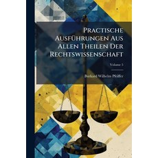(영문도서)Practische Ausführungen Aus Allen Theilen Der Rechtswissenschaft: Mit Erkenntnis... Paperback, Nabu Press, English, 9781274107312