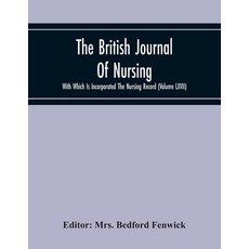 The British Journal Of Nursing With Which Is Incorporated The Nursing Record (Volume Lxvii) Paperback, Alpha Edition, English, 9789354216619