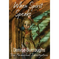 (영문도서) When Spirit Speaks: True Paranormal Investigations Hardcover, Inkd Publishing LLC, English, 9798990786899