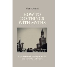 (英文圖書)How to Do Things with Myths: A Performative Theory of Myths and How We Got There 精裝版, Equinox Publishing (UK), 英文