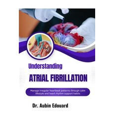 (英文圖書)Understanding Atrial Fibrillation: Manage irregular heartbeat patterns through c... 平裝版, Independently Published, 英文