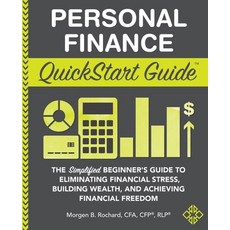 Personal Finance QuickStart Guide: The Simplified Beginner's Guide to Eliminating Financial Stress ... Paperback, Clydebank Media LLC