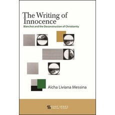 (영문도서) The Writing of Innocence: Blanchot and the Deconstruction of Christianity Paperback, State University of New Yor..., English, 9781438489001