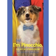 (영문도서)Hi! I'm Pinocchio.: I've got no strings on me! Hardcover, Xlibris Us, English, 9798369453551