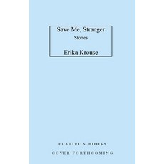 (영문도서) Save Me Stranger: Stories Hardcover, Flatiron Books, English, 9781250240330