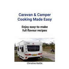 (영문도서) Caravan & Camper Cooking Made Easy: Enjoy Easy-to-make Full Flavour Recipes Paperback, Lulu.com, English, 9781445798264