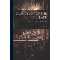 (영문도서) Launcelot of the Lake; a Tragedy Paperback, Legare Street Press, English, 9781022009080