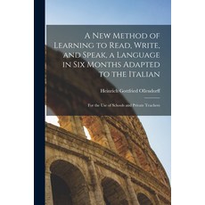 (영문도서) A New Method of Learning to Read Write and Speak a Language in Six Months Adapted to the I... Paperback, Legare Street Press, English, 9781015316829