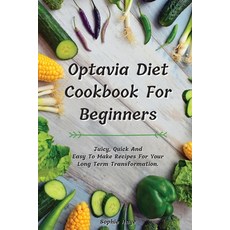 Optavia Diet Cookbook For Beginners: Juicy Quick And Easy To Make Recipes For Your Long Term Transf... Paperback, Sohie Haye, English, 9781914044236