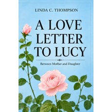 (영문도서)A Love Letter to Lucy Paperback, Linda C. Thompson, English, 9798256105358