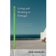 (영문도서)Living and Working in Portugal: A comprehensive guide for expats professionals ... Paperback, Bremen University Press, English, 9783691735840