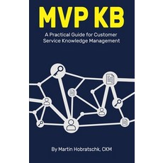 (영문도서)MVP Kb: A Practical Guide for Customer Service Knowledge Management Paperback, Cognita Books, English, 9798218689377