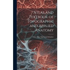(영문도서) Atlas and Textbook of Topographic and Applied Anatomy Hardcover, Legare Street Press, English, 9781019635940