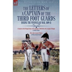 (영문도서) The Letters of a Captain of the Third Foot Guards During the Peninsular War 1809-11: A Narra... Paperback, Leonaur Ltd, English, 9781916535671