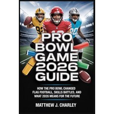 (영문도서)Pro Bowl Game 2026 Guide: How the Pro Bowl Changed: Flag Football Skills Battle... Paperback, Independently Published, English, 9798241517654