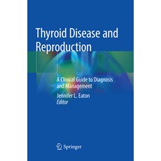 (영문도서)Thyroid Disease and Reproduction: A Clinical Guide to Diagnosis and Management Paperback, Springer, English, 9783030075637