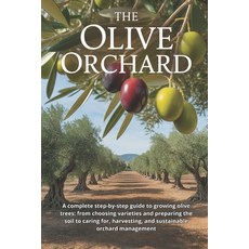 (英文圖書)The Olive Orchard: A complete step-by-step guide to growing olive trees: from ch... 平裝版, Independently Published, 英文