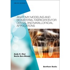 (영문도서) Anatomy Modeling and Biomaterial Fabrication for Dental and Maxillofacial Applications Paperback, Bentham Science Publishers, English, 9781681086927