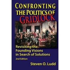 (영문도서)Confronting the Politics of Gridlock Revisiting the Founding Visions in Search... Paperback, Distinction Press, English, 9781937667399