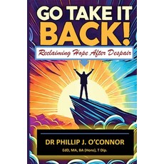 (영문도서)Go Take It Back!: Reclaiming Hope After Despair Paperback, Listening to Your Voice Pub..., English, 9781915327581