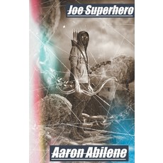 (영문도서) Joe Superhero Paperback, Aaron Abilene, English, 9798223281719