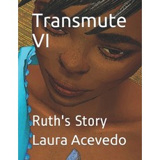 Transmute VI: Ruth's Story Paperback, Independently Published, English, 9798701777611
