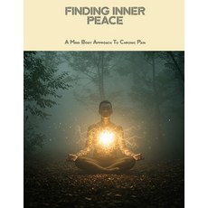(영문도서)Finding Inner Peace: A Mind Body Approach To Chronic Pain Paperback, Independently Published, English, 9798294649265
