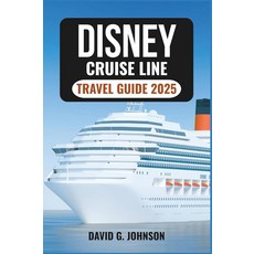 [5] DISNEY CRUISE LINE TRAVEL GUIDE 2025: Family Fun Onboard Magic Shore Adventures and Practic