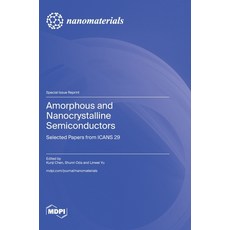 (영문도서) Amorphous and Nanocrystalline Semiconductors: Selected Papers from ICANS 29 Hardcover, Mdpi AG, English, 9783725801206