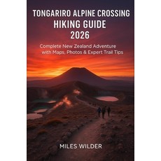 (영문도서)Tongariro Alpine Crossing Hiking Guide 2026: Complete New Zealand Adventure with... Paperback, Independently Published, English, 9798274702331