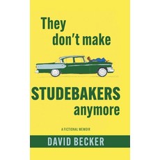 (영문도서)They Don't Make Studebakers Anymore: A Fictional Memoir Hardcover, FriesenPress, English, 9781038355201