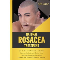 (영문도서) Natural Rosacea Treatment: How to Reduce Inflammation in the Skin Balance the body and Contr... Paperback, Createspace Independent Pub..., English, 9781981515820