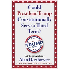 (영문도서)Could President Trump Constitutionally Serve a Third Term? Hardcover, Skyhorse Publishing, English, 9781510787063