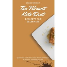 The Vibrant Keto Diet Desserts for Beginners: Quick Easy and Delicious Keto Diet Dessert Recipes to... Hardcover, Jessica Simpson