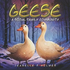 (영문도서) Geese: A Social Family Community Paperback, Independently Published, English, 9798303301900