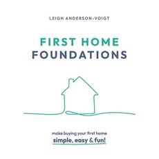 (영문도서) First Home Foundations: Make buying your first home simple easy and fun! Paperback, Leigh Anderson-Voigt, English, 9781923007550