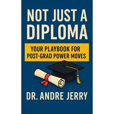 (英文圖書)Not Just A Diploma: Your Playbook For Post-Grad Power Moves 平裝版, Independently Published, 英文