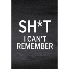 (영문도서) Sh*t I Can't Remember: Password Log Book Website Password Email Password Password Organize... Paperback, Lulu.com, English, 9781312486881