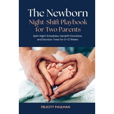 (영문도서)The Newborn Night-Shift Playbook for Two Parents: Split-Night Schedules Handoff... Paperback, Independently Published, English, 9798251077209