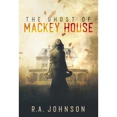 (영문도서) The Ghost of Mackey House Hardcover, Crow-Ip, LLC, English, 9781959480136