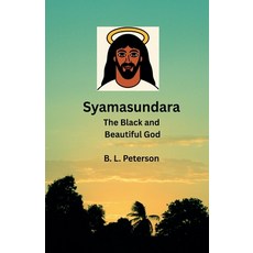 (영문도서)Syamasundara- The Black and Beautuful God Paperback, Futurenow Publishers, English, 9798230588153