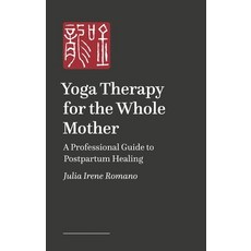 (영문도서) Yoga Therapy for the Whole Mother: A Professional Guide to Postpartum Healing Paperback, Singing Dragon, English, 9781839974588