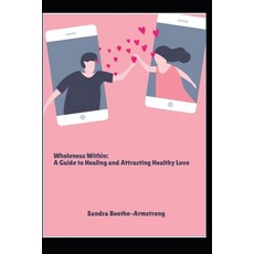 (英文圖書)Wholeness Within: A Guide to Healing and Attracting Healthy Love 平裝版, Independently Published, 英文