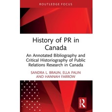 (영문도서)History of PR in Canada: An Annotated Bibliography and Critical Historiography o... Paperback, Routledge, English, 9781032830438